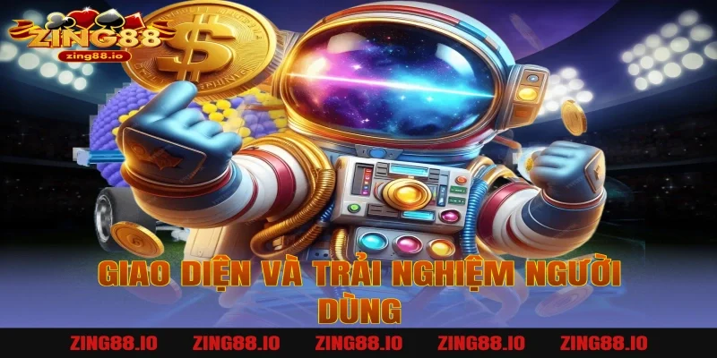 Giao diện và trải nghiệm người dùng