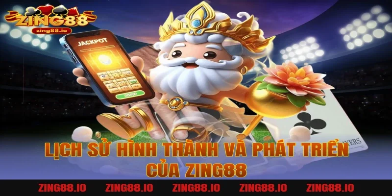 Lịch sử hình thành và phát triển của Zing88