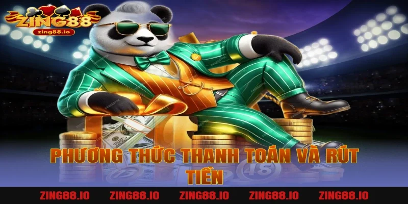 Phương thức thanh toán và rút tiền
