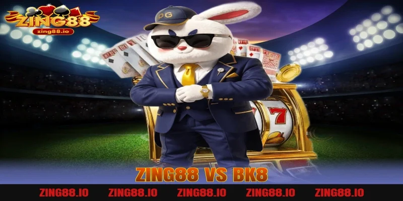 zing88 vs bk8