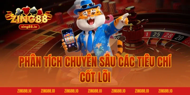 Phân tích chuyên sâu các tiêu chí cốt lõi
